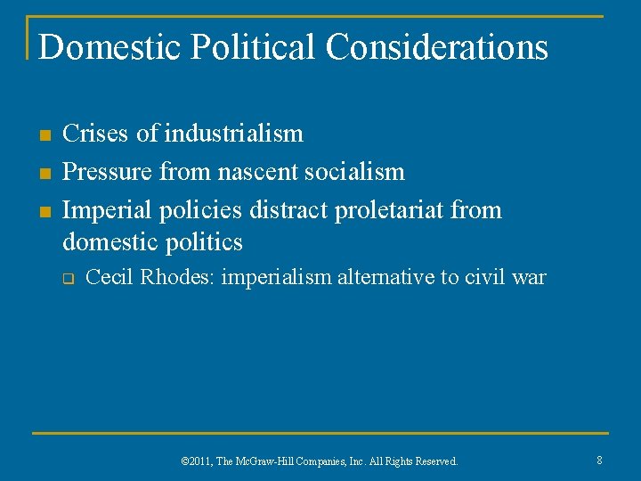 Domestic Political Considerations n n n Crises of industrialism Pressure from nascent socialism Imperial