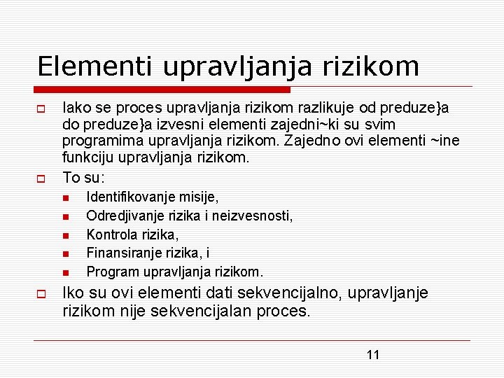 Elementi upravljanja rizikom Iako se proces upravljanja rizikom razlikuje od preduze}a do preduze}a izvesni