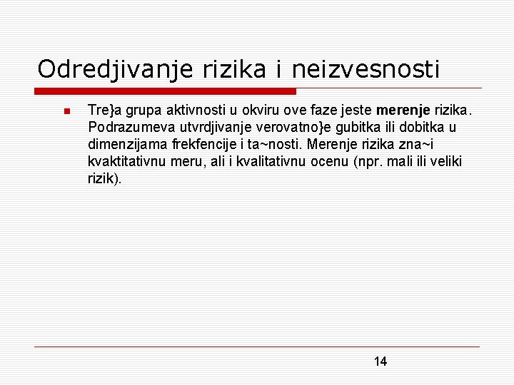 Odredjivanje rizika i neizvesnosti Tre}a grupa aktivnosti u okviru ove faze jeste merenje rizika.