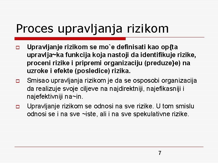 Proces upravljanja rizikom Upravljanje rizikom se mo`e definisati kao op{ta upravlja~ka funkcija koja nastoji