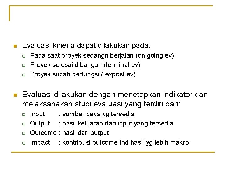 n Evaluasi kinerja dapat dilakukan pada: q q q n Pada saat proyek sedangn