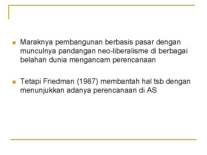 n Maraknya pembangunan berbasis pasar dengan munculnya pandangan neo-liberalisme di berbagai belahan dunia mengancam