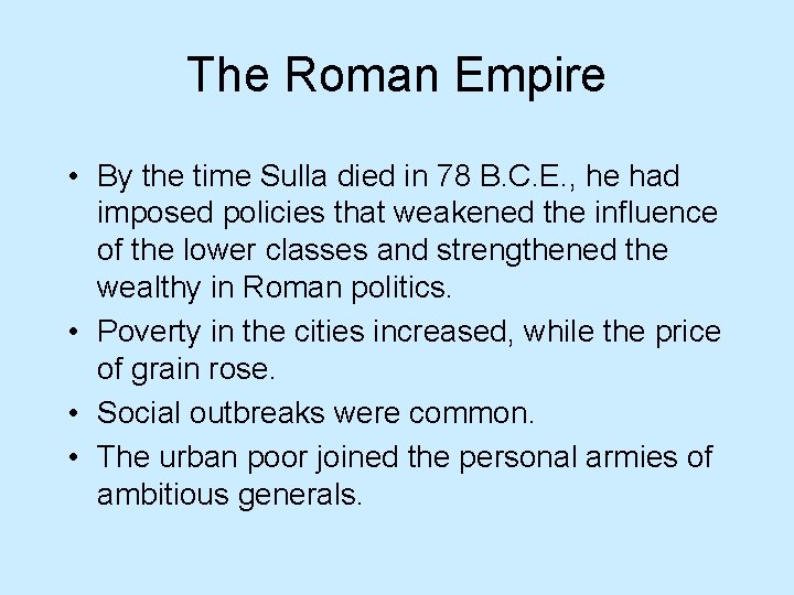 The Roman Empire • By the time Sulla died in 78 B. C. E.