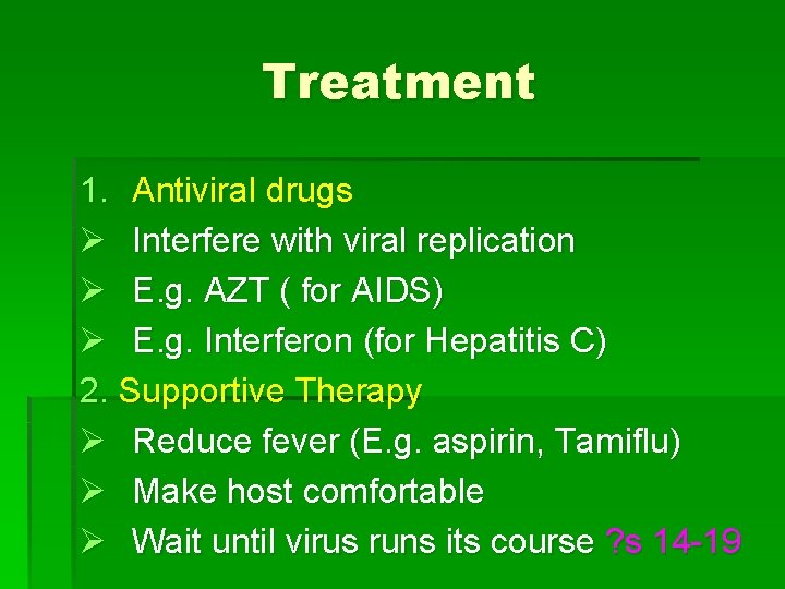 Treatment 1. Antiviral drugs Ø Interfere with viral replication Ø E. g. AZT (