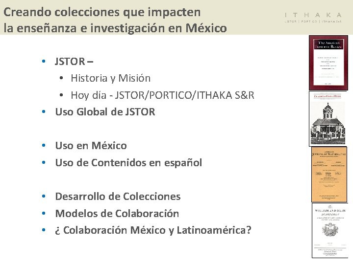Creando colecciones que impacten la enseñanza e investigación en México • JSTOR – •