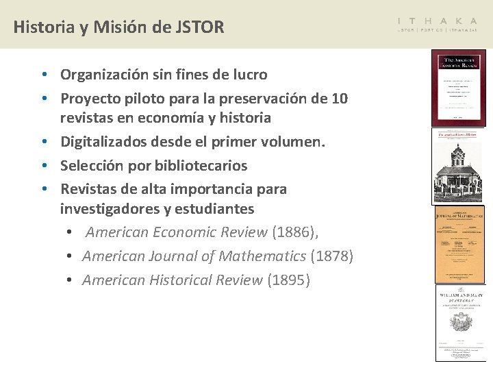 Historia y Misión de JSTOR • Organización sin fines de lucro • Proyecto piloto