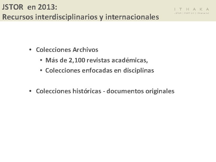 JSTOR en 2013: Recursos interdisciplinarios y internacionales • Colecciones Archivos • Más de 2,
