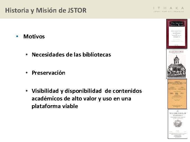 Historia y Misión de JSTOR • Motivos • Necesidades de las bibliotecas • Preservación