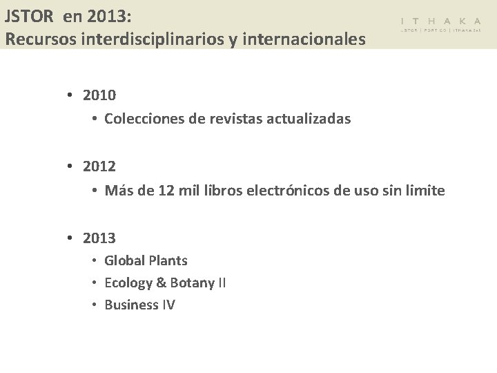JSTOR en 2013: Recursos interdisciplinarios y internacionales • 2010 • Colecciones de revistas actualizadas