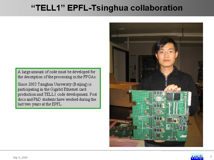 “TELL 1” EPFL-Tsinghua collaboration A large amount of code must be developed for the