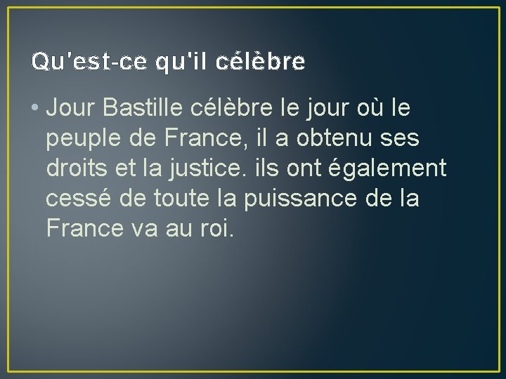 Qu'est-ce qu'il célèbre • Jour Bastille célèbre le jour où le peuple de France,