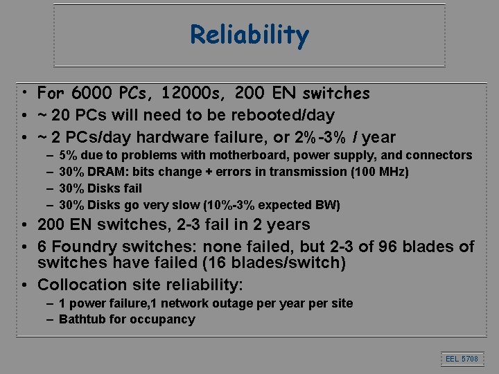 Reliability • For 6000 PCs, 12000 s, 200 EN switches • ~ 20 PCs