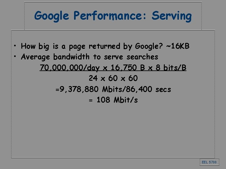 Google Performance: Serving • How big is a page returned by Google? ~16 KB