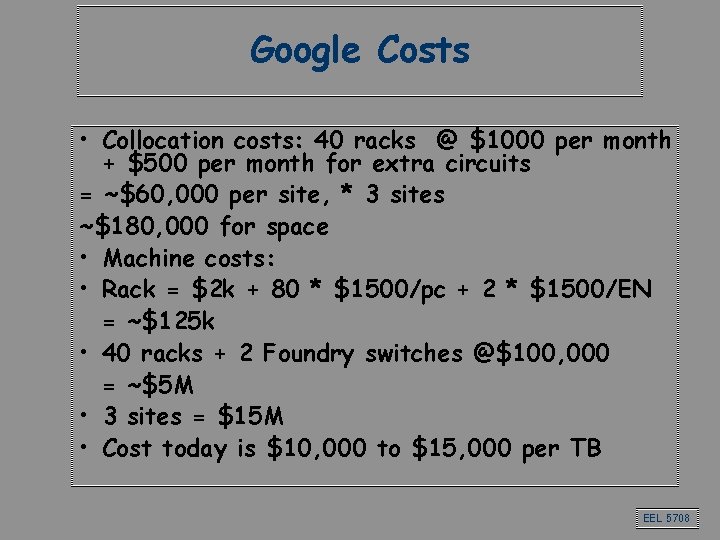 Google Costs • Collocation costs: 40 racks @ $1000 per month + $500 per