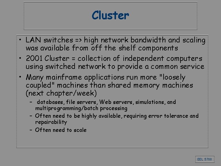 Cluster • LAN switches => high network bandwidth and scaling was available from off