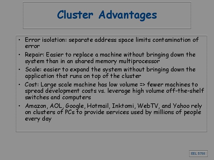 Cluster Advantages • Error isolation: separate address space limits contamination of error • Repair: