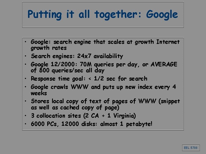 Putting it all together: Google • Google: search engine that scales at growth Internet