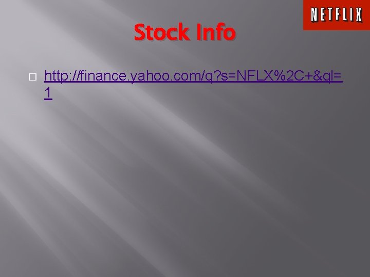 Stock Info � http: //finance. yahoo. com/q? s=NFLX%2 C+&ql= 1 