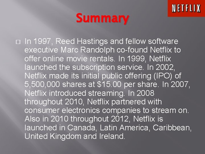 Summary � In 1997, Reed Hastings and fellow software executive Marc Randolph co-found Netflix