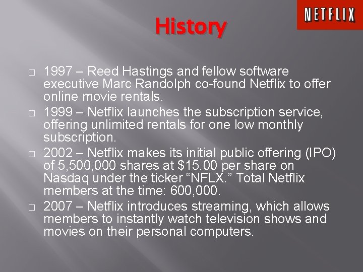 History � � 1997 – Reed Hastings and fellow software executive Marc Randolph co-found