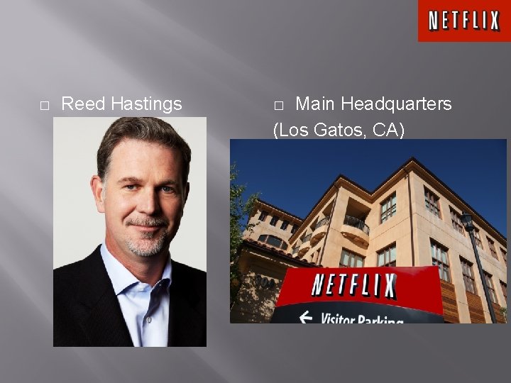 � Reed Hastings Main Headquarters (Los Gatos, CA) � 