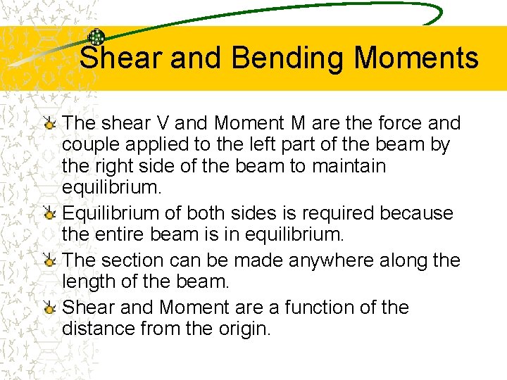 Shear and Bending Moments The shear V and Moment M are the force and