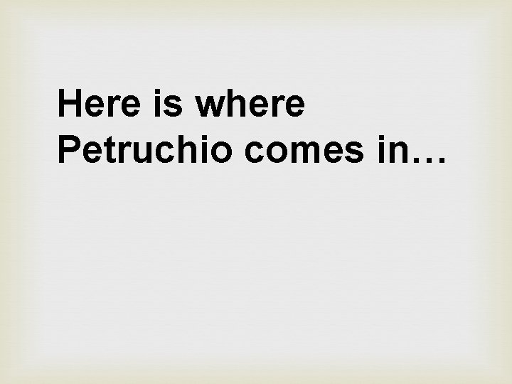 Here is where Petruchio comes in… 