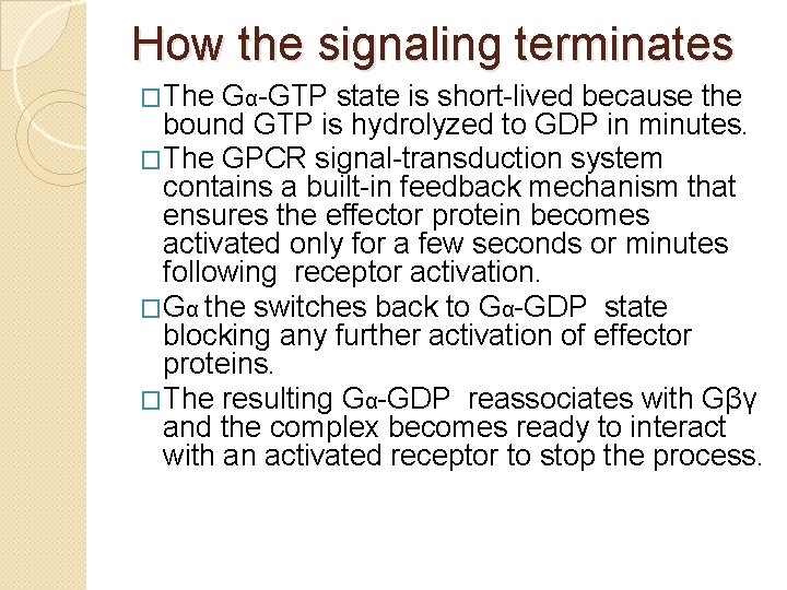 How the signaling terminates �The Gα-GTP state is short-lived because the bound GTP is