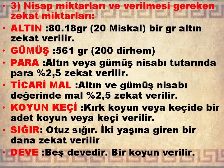  • 3) Nisap miktarları ve verilmesi gereken zekat miktarları: • ALTIN : 80.