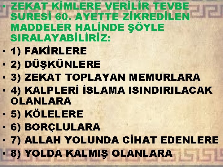  • ZEKAT KİMLERE VERİLİR TEVBE SURESİ 60. AYETTE ZİKREDİLEN MADDELER HALİNDE ŞÖYLE SIRALAYABİLİRİZ: