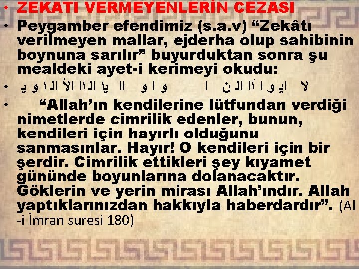  • ZEKATI VERMEYENLERİN CEZASI • Peygamber efendimiz (s. a. v) “Zekâtı verilmeyen mallar,