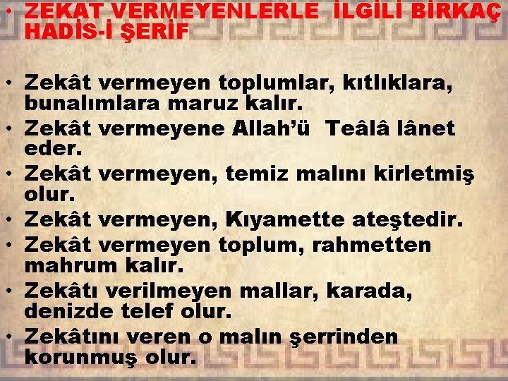  • ZEKAT VERMEYENLERLE İLGİLİ BİRKAÇ HADİS-İ ŞERİF • Zekât vermeyen toplumlar, kıtlıklara, bunalımlara