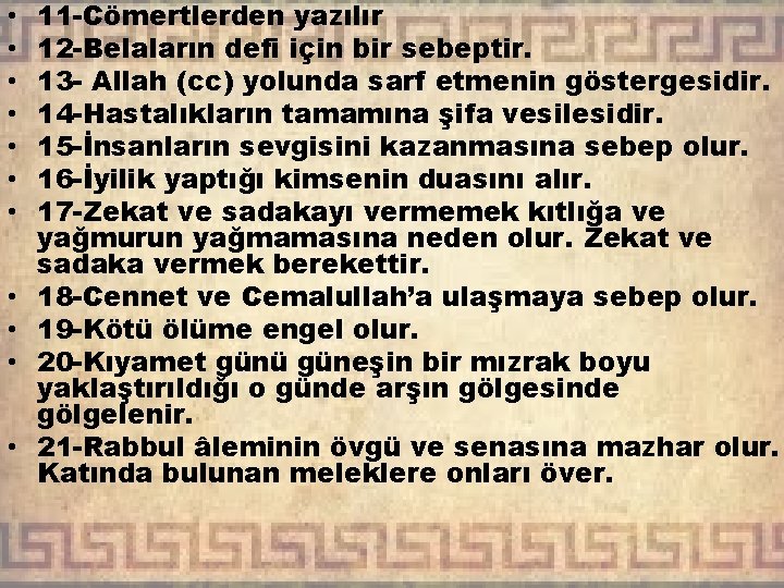  • • • 11 -Cömertlerden yazılır 12 -Belaların defi için bir sebeptir. 13