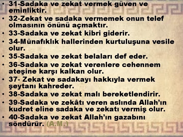  • 31 -Sadaka ve zekat vermek güven ve eminliktir. • 32 -Zekat ve