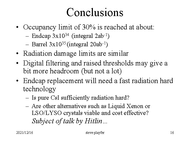 Conclusions • Occupancy limit of 30% is reached at about: – Endcap 3 x