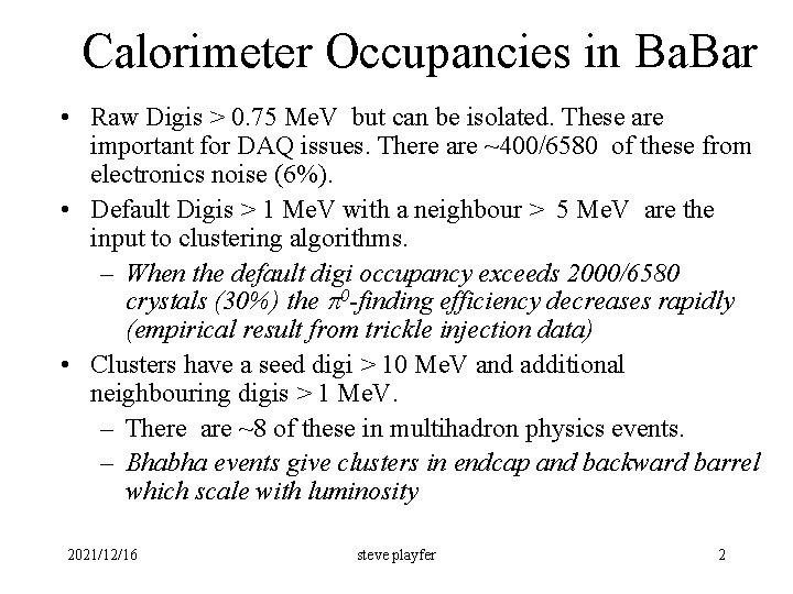 Calorimeter Occupancies in Ba. Bar • Raw Digis > 0. 75 Me. V but