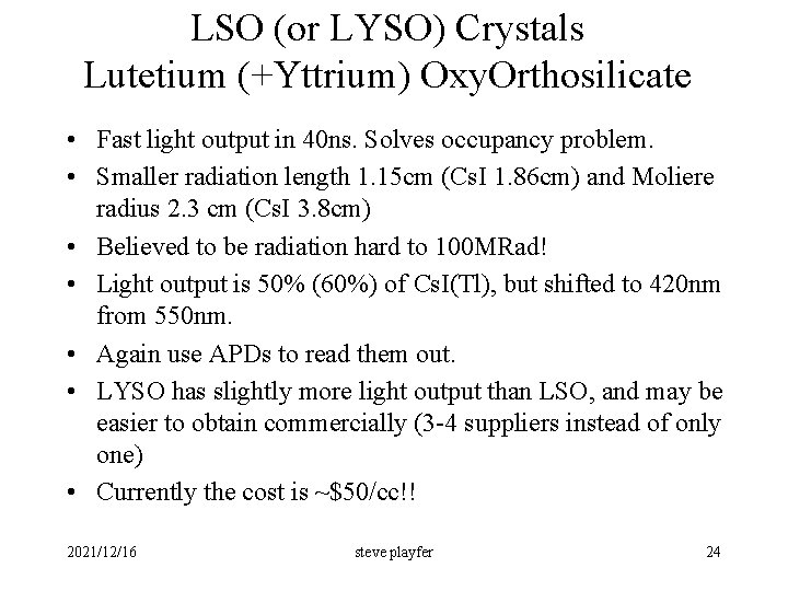 LSO (or LYSO) Crystals Lutetium (+Yttrium) Oxy. Orthosilicate • Fast light output in 40