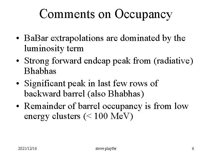 Comments on Occupancy • Ba. Bar extrapolations are dominated by the luminosity term •