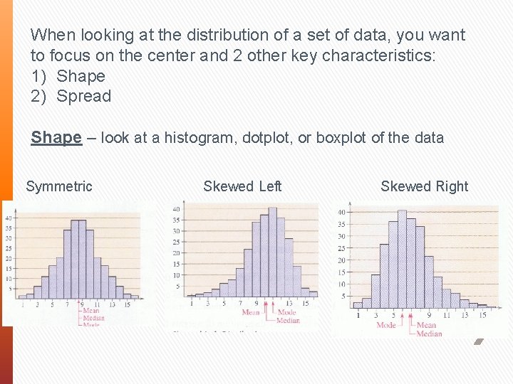 When looking at the distribution of a set of data, you want to focus