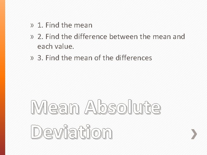 » 1. Find the mean » 2. Find the difference between the mean and