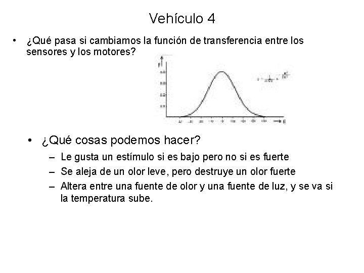 Vehículo 4 • ¿Qué pasa si cambiamos la función de transferencia entre los sensores