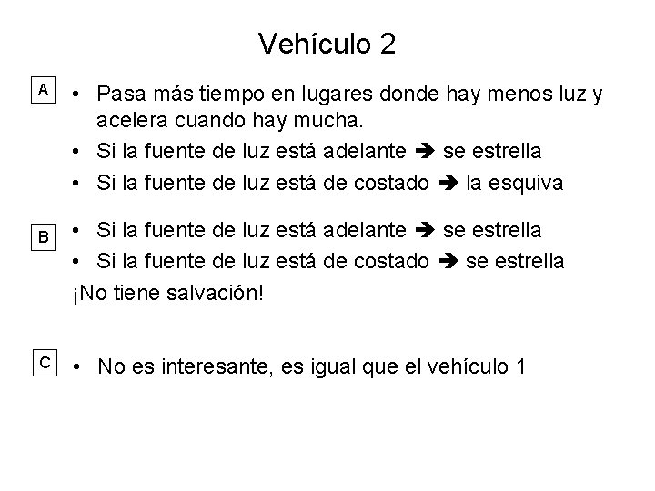 Vehículo 2 A B C • Pasa más tiempo en lugares donde hay menos