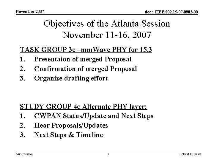 November 2007 doc. : IEEE 802. 15 -07 -0902 -00 Objectives of the Atlanta