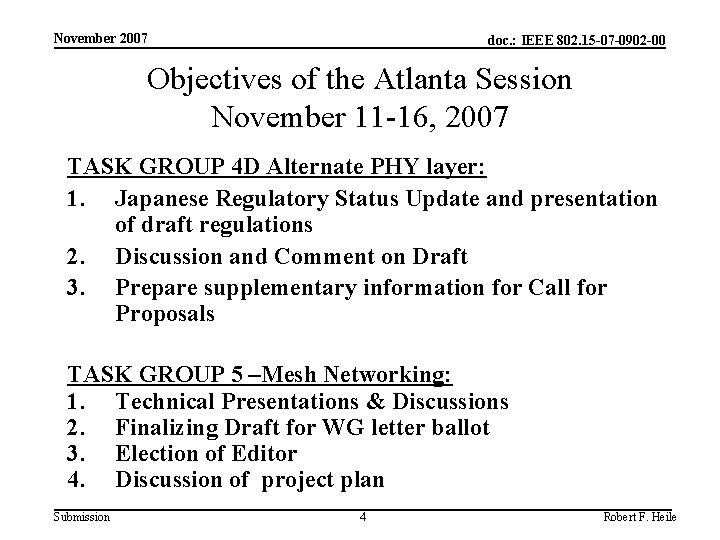 November 2007 doc. : IEEE 802. 15 -07 -0902 -00 Objectives of the Atlanta