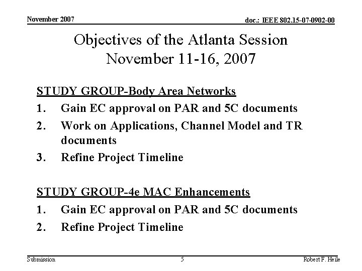 November 2007 doc. : IEEE 802. 15 -07 -0902 -00 Objectives of the Atlanta