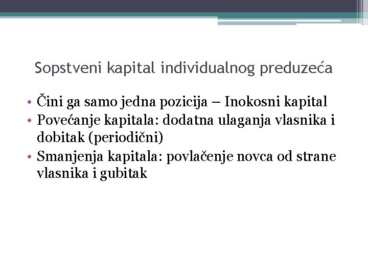 Sopstveni kapital individualnog preduzeća • Čini ga samo jedna pozicija – Inokosni kapital •