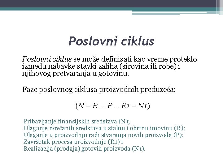 Poslovni ciklus se može definisati kao vreme proteklo između nabavke stavki zaliha (sirovina ili