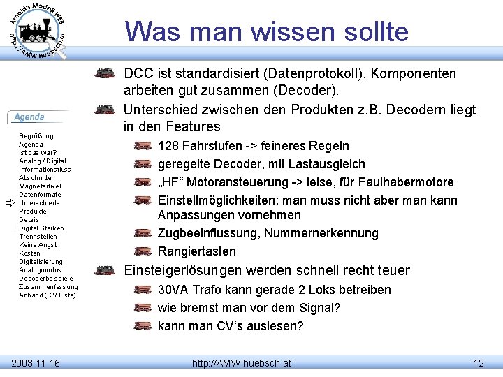 Was man wissen sollte Begrüßung Agenda Ist das war? Analog / Digital Informationsfluss Abschnitte