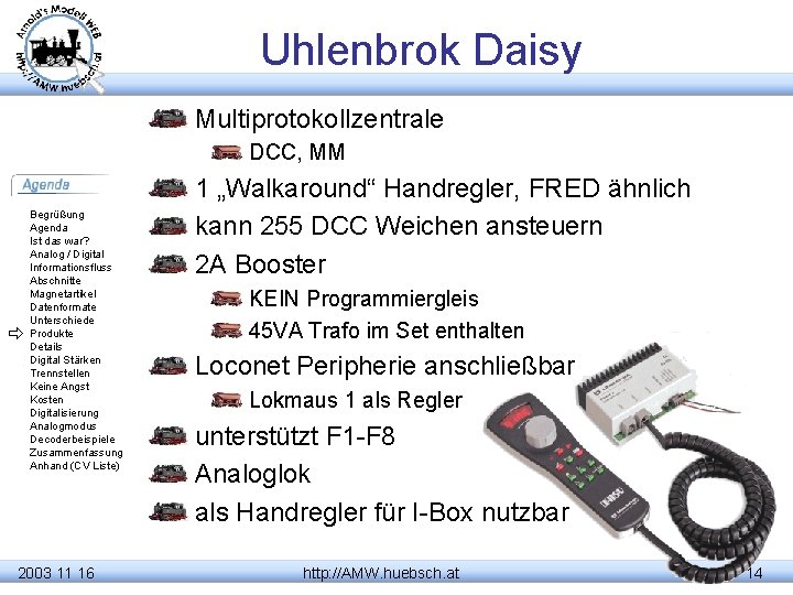 Uhlenbrok Daisy Multiprotokollzentrale DCC, MM Begrüßung Agenda Ist das war? Analog / Digital Informationsfluss