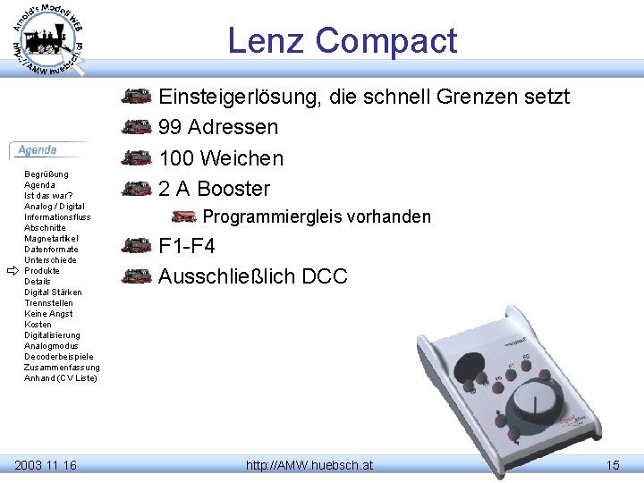 Lenz Compact Begrüßung Agenda Ist das war? Analog / Digital Informationsfluss Abschnitte Magnetartikel Datenformate